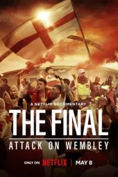 Final: Wembley'e Saldırı